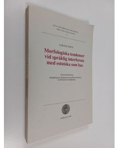 Kirjailijan Aarand Roos käytetty kirja Morfologiska tendenser vid språklig interferens med estniska som bas