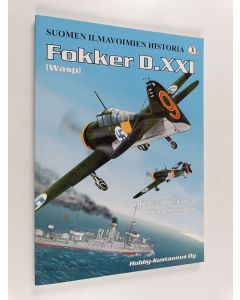 Kirjailijan Kalevi Keskinen & Kari Stenman käytetty kirja Suomen ilmavoimien historia 3B = Finnish Air Force history 3B, Fokker D XXI (Wasp)
