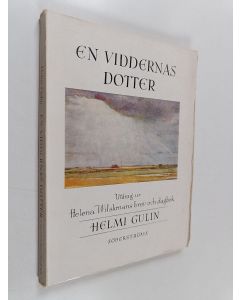 Kirjailijan Helmi Gulin käytetty kirja En viddernas dotter - Utdrag ur Helena Wilskmans brev och dagbok