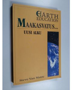 Kirjailijan Steve Van Matre käytetty kirja Maakasvatus ... - uusi alku