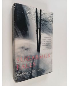Kirjailijan Ilona van Mil käytetty kirja Sugarmilk Falls