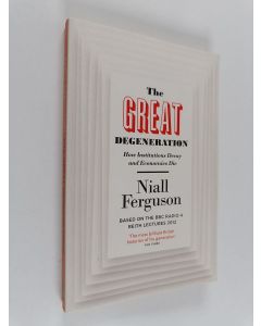 Kirjailijan Niall Ferguson käytetty kirja The great degeneration : how institutions decay and economies die