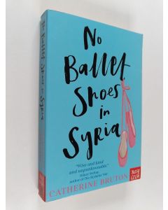 Kirjailijan Catherine Bruton käytetty kirja No ballet shoes in Syria