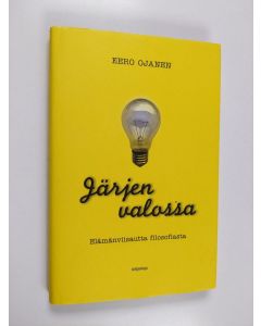Kirjailijan Eero Ojanen käytetty kirja Järjen valossa : elämänviisautta filosofiasta