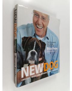 Kirjailijan Bruce Fogle & Patricia Holden White käytetty kirja New Dog - Choosing Wisely and Ensuring a Happy Ever After