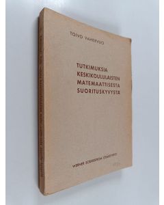 Kirjailijan Toivo Vahervuo käytetty kirja Tutkimuksia keskikoululaisten matemaattisesta suorituskyvystä