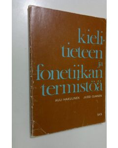 Kirjailijan Jussi Ojanen & Auli Hakulinen käytetty kirja Kielitieteen ja fonetiikan termistöä