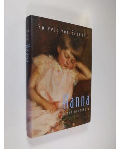 Kirjailijan Solveig von Schoultz käytetty kirja Hanna : äidin muotokuva