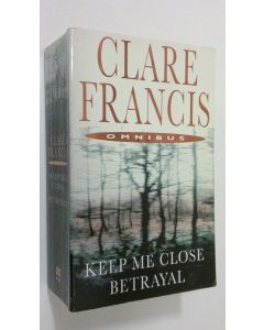 Kirjailijan Clare Francis käytetty kirja Keep me Close ; Betrayal