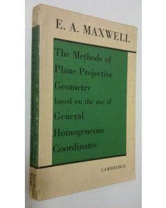 Kirjailijan E. A. Maxwell käytetty kirja The Methods of Plane Projective Geometry based on the use of General Homogeneous Goordinates