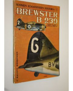 Kirjailijan Kalevi Keskinen käytetty kirja Suomen ilmavoimien historia 1 : Brewster B-239 ja Humu