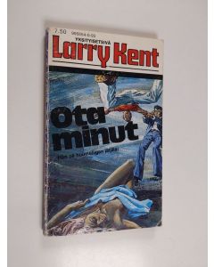 Kirjailijan Larry Kent käytetty kirja Ota minut