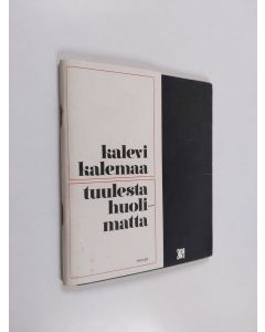 Kirjailijan Kalevi Kalemaa käytetty teos Tuulesta huolimatta : runoja