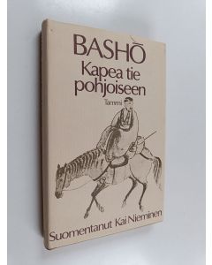 Kirjailijan Basho käytetty kirja Kapea tie pohjoiseen ja muita matkakertomuksia