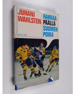Kirjailijan Juhani Wahlsten käytetty kirja Hakkaa päällä, Suomen poika