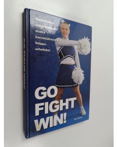 Kirjailijan Kari Kallonen käytetty kirja Go, fight, win! : suomalaisen cheerleadingin matka harrastuksesta huippu-urheiluksi