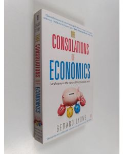Kirjailijan Gerard Lyons käytetty kirja The Consolations of Economics - How We Will All Benefit from the New World Order