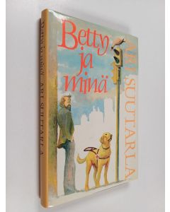 Kirjailijan Ari Suutarla käytetty kirja Betty ja minä