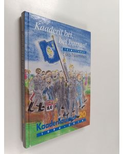 Kirjailijan Esko Nieminen käytetty kirja Kaaderit hei, hei hurraa! : Kaaderilaulajat 20 vuotta 1994-2014