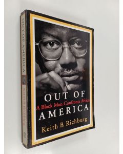 Kirjailijan Keith B. Richburg käytetty kirja Out of America : a black man confronts africa