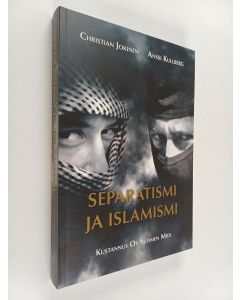 Kirjailijan Anssi Kullberg käytetty kirja Separatismi ja islamismi : kansallismieliset ja islamistiset liikkeet Euraasian konfliktissa