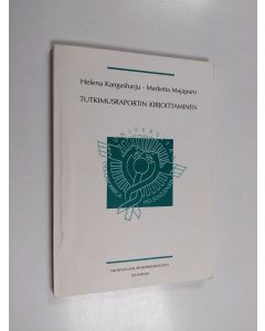 Kirjailijan Helena Kangasharju käytetty kirja Tutkimusraportin kirjoittaminen