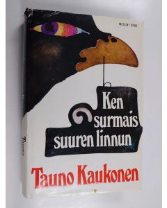 Kirjailijan Tauno Kaukonen käytetty kirja Ken surmais suuren linnun