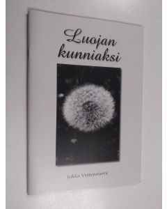 Kirjailijan Jukka Vettenniemi käytetty teos Luojan kunniaksi