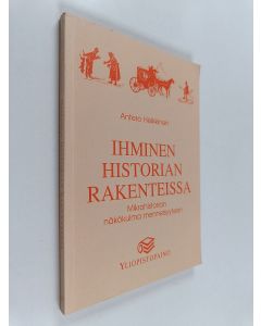 Kirjailijan Antero Heikkinen käytetty kirja Ihminen historian rakenteissa : Mikrohistorian näkökulma menneisyyteen
