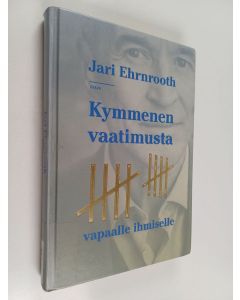 Kirjailijan Jari Ehrnrooth käytetty kirja Kymmenen vaatimusta vapaalle ihmiselle