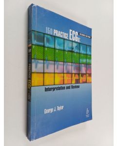 Kirjailijan George J. Taylor käytetty kirja 150 Practice ECGs - Interpretation and Review