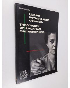 Kirjailijan Hannu Vanhanen käytetty kirja Ungari fotograafide odüsseia = The Odyssey of Hungarian Photographers