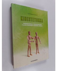 Kirjailijan Virpi Hantikainen käytetty kirja Kinestetiikka : toimintamalli voimavarojen ylläpitämiseen liikkeen avulla