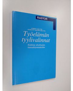 Kirjailijan Robert Bolton käytetty kirja Työelämän tyylivalinnat : käsikirja tehokkaisiin kanssakäymistaitoihin