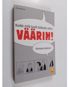 Kirjailijan Ulf Ivar Nilsson käytetty kirja Kaikki mitä luulit tietäväsi onkin väärin! : ananasko hedelmä