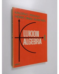 Kirjailijan Kalervo Pekkala käytetty kirja Lukion algebra 1 + Täydennysosa 10. kouluvuoden matematiikkaan
