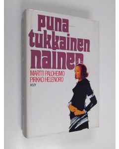 Kirjailijan Martti Paloheimo & Pirkko Helenoro käytetty kirja Punatukkainen nainen : dialogeja elämästä