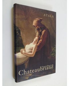 Kirjailijan Francois Rene de Chateaubriand käytetty kirja Atala