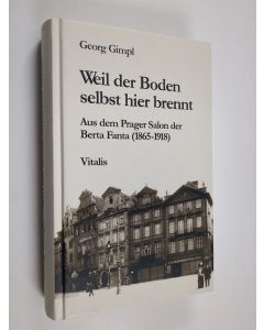 Kirjailijan Georg Gimpl käytetty kirja Weil der Boden selbst hier brennt ... : aus der Prager Salon der Berta Fanta (1865-1918)
