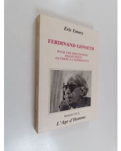 Kirjailijan Eric Emery käytetty kirja Ferdinand Gonseth : Pour une philosophie dialectique ouverte à l'expérience