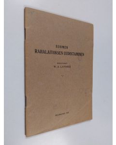 Kirjailijan W. A. Lavonius käytetty teos Suomen rahalaitoksen uudistaminen