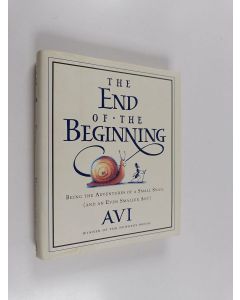 Kirjailijan Avi käytetty kirja The End of the Beginning - Being the Adventures of a Small Snail (and an Even Smaller Ant)