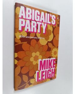 Kirjailijan Mike Leigh käytetty kirja Abigail's Party - 40th Anniversary Edition