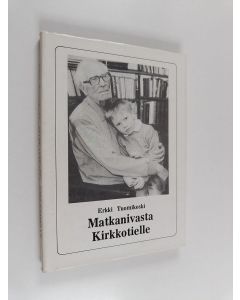 Kirjailijan Erkki Tuomikoski käytetty kirja Matkanivasta Kirkkotielle : viis veljestä ja yhet housut : Erkki Tuomikosken 95-vuotispäivänä 18.10.1987