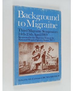 Kirjailijan Al Cochrane käytetty kirja Background to Migraine - Third migraine symposium 24th-25th April 1969