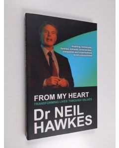 Kirjailijan Neil Hawkes käytetty kirja From My Heart - Transforming Lives Through Values