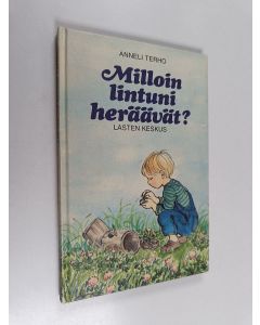 Kirjailijan Anneli Terho käytetty kirja Milloin lintuni heräävät?