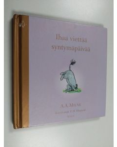 Kirjailijan A. A. Milne käytetty kirja Ihaa viettää syntymäpäivää