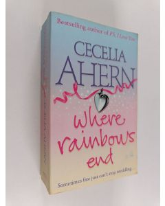 Kirjailijan Cecelia Ahern käytetty kirja Where rainbows end