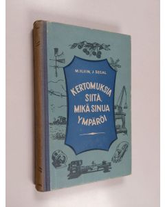 Kirjailijan M. Iljin käytetty kirja Kertomuksia siitä, mikä sinua ympäröi